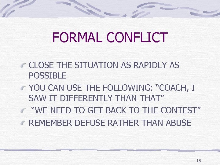 FORMAL CONFLICT CLOSE THE SITUATION AS RAPIDLY AS POSSIBLE YOU CAN USE THE FOLLOWING: