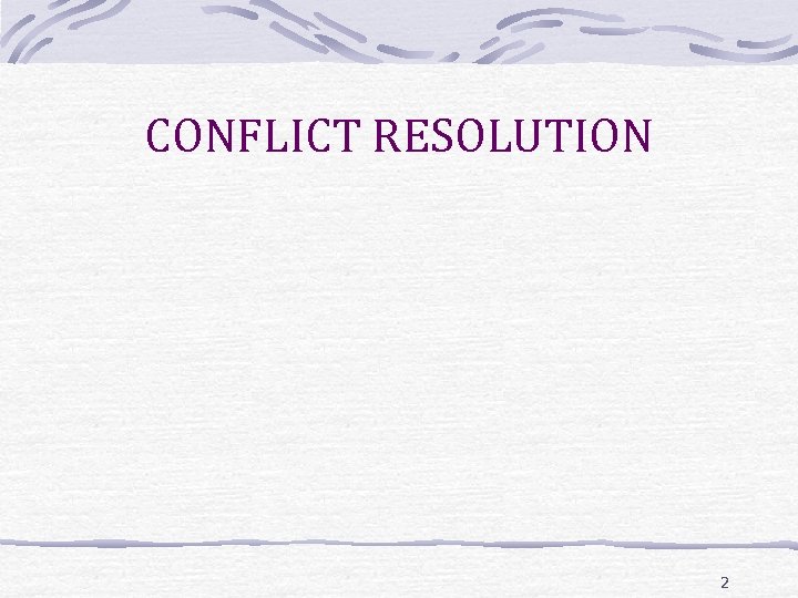 CONFLICT RESOLUTION 2 