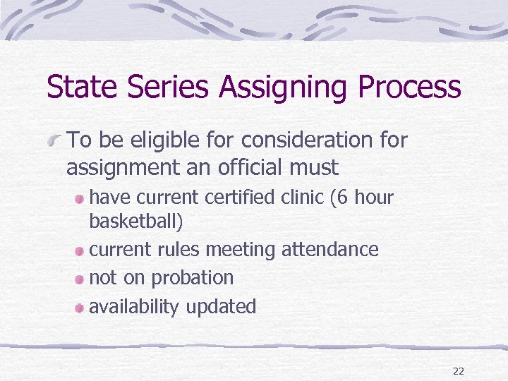 State Series Assigning Process To be eligible for consideration for assignment an official must