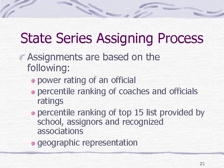 State Series Assigning Process Assignments are based on the following: power rating of an