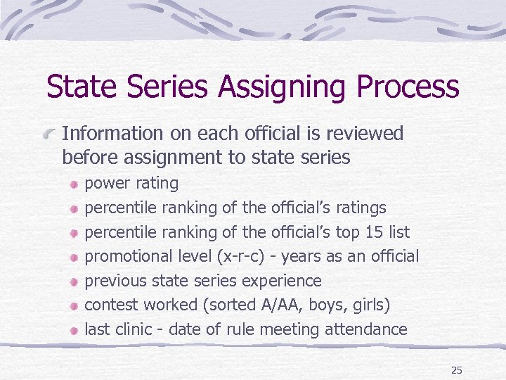 State Series Assigning Process Information on each official is reviewed before assignment to state