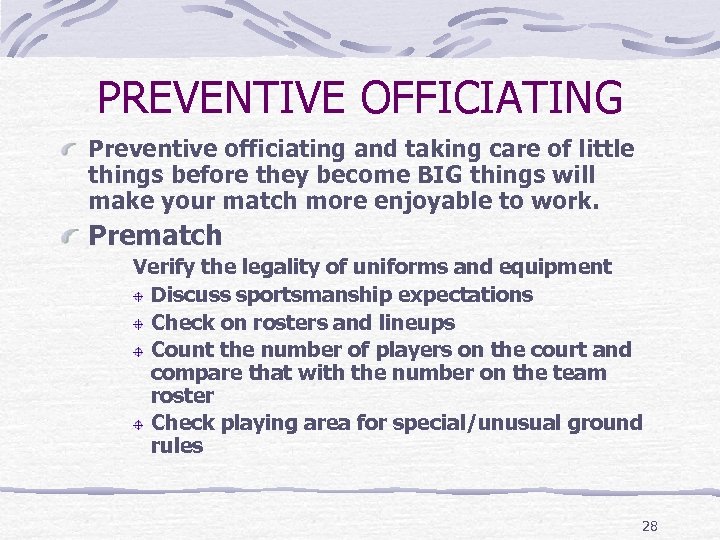 PREVENTIVE OFFICIATING Preventive officiating and taking care of little things before they become BIG