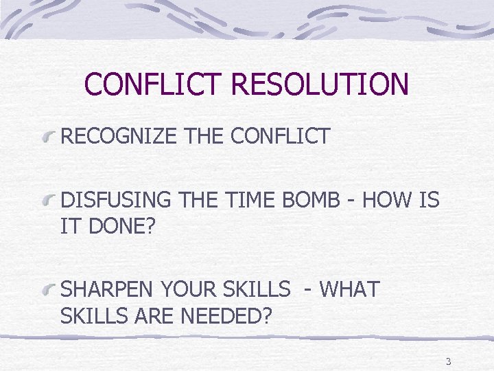 CONFLICT RESOLUTION RECOGNIZE THE CONFLICT DISFUSING THE TIME BOMB - HOW IS IT DONE?