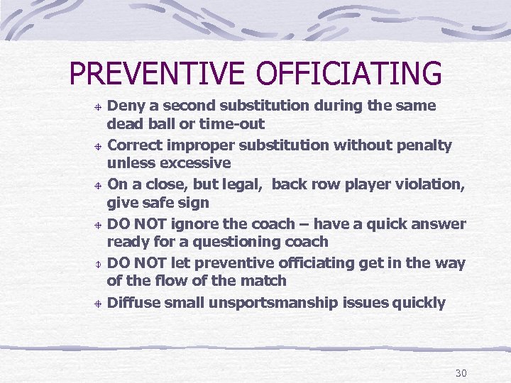 PREVENTIVE OFFICIATING Deny a second substitution during the same dead ball or time-out Correct