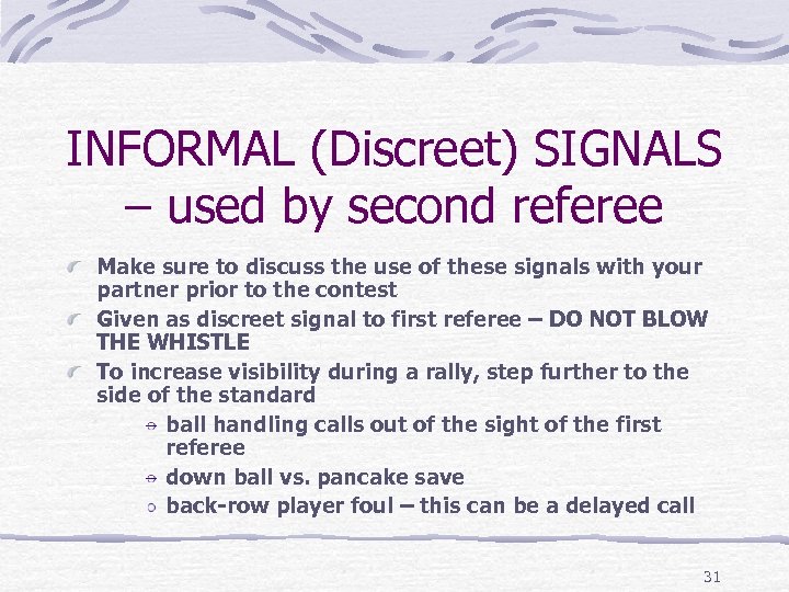 INFORMAL (Discreet) SIGNALS – used by second referee Make sure to discuss the use