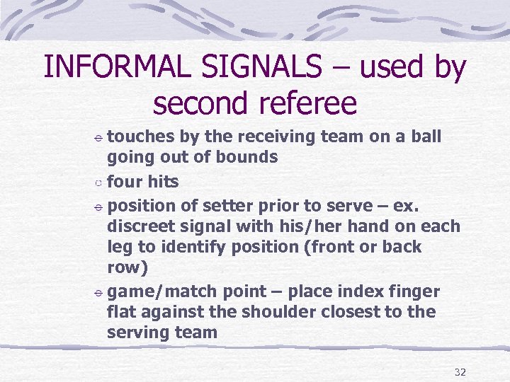 INFORMAL SIGNALS – used by second referee touches by the receiving team on a