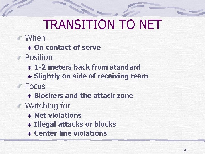 TRANSITION TO NET When On contact of serve Position 1 -2 meters back from