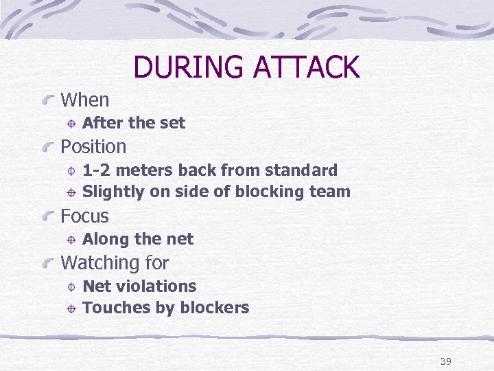 DURING ATTACK When After the set Position 1 -2 meters back from standard Slightly