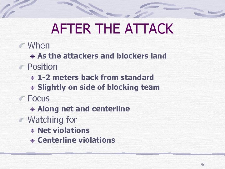 AFTER THE ATTACK When As the attackers and blockers land Position 1 -2 meters