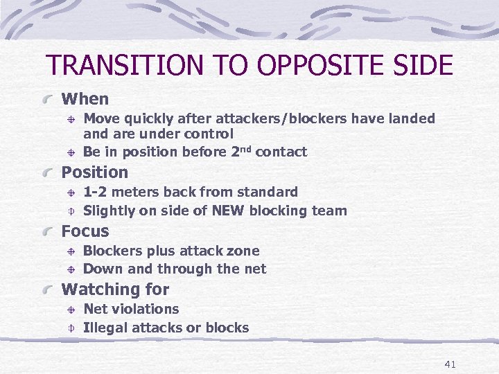 TRANSITION TO OPPOSITE SIDE When Move quickly after attackers/blockers have landed and are under