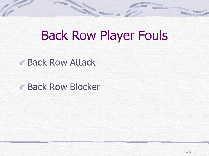 Back Row Player Fouls Back Row Attack Back Row Blocker 46 