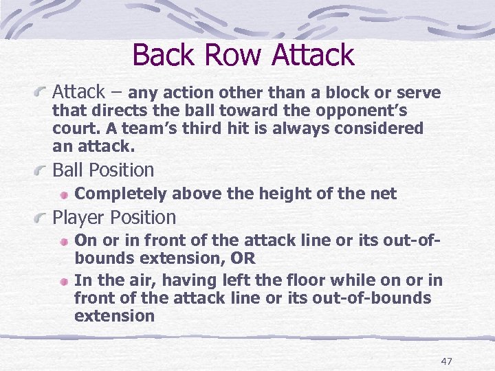 Back Row Attack – any action other than a block or serve that directs