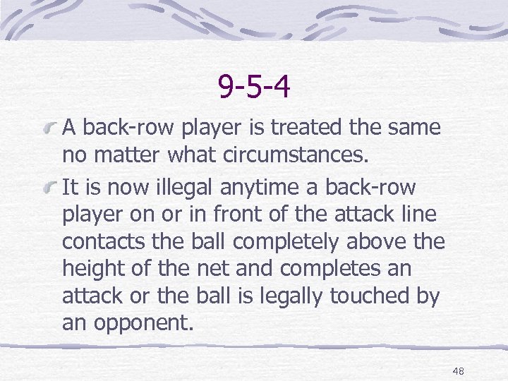 9 -5 -4 A back-row player is treated the same no matter what circumstances.