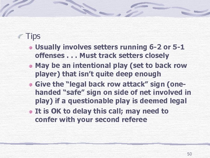 Tips Usually involves setters running 6 -2 or 5 -1 offenses. . . Must