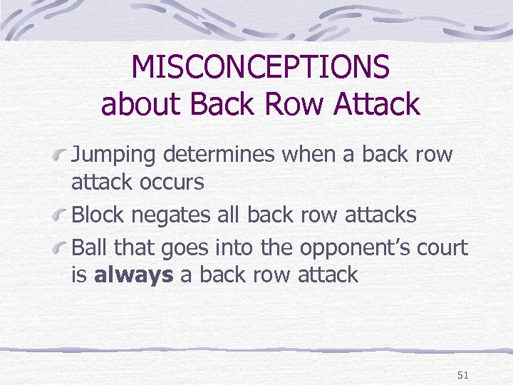 MISCONCEPTIONS about Back Row Attack Jumping determines when a back row attack occurs Block