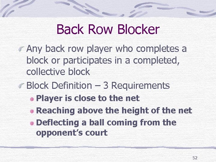 Back Row Blocker Any back row player who completes a block or participates in