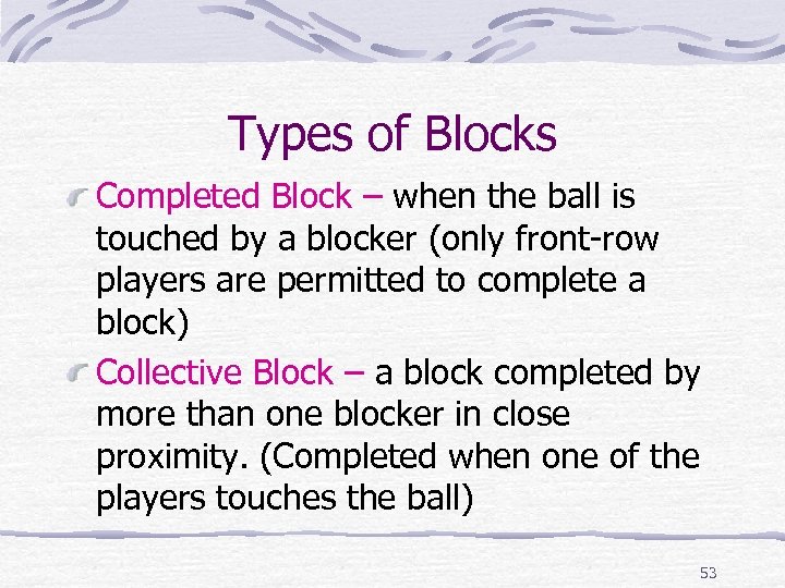 Types of Blocks Completed Block – when the ball is touched by a blocker