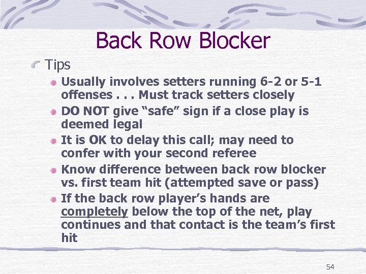 Back Row Blocker Tips Usually involves setters running 6 -2 or 5 -1 offenses.