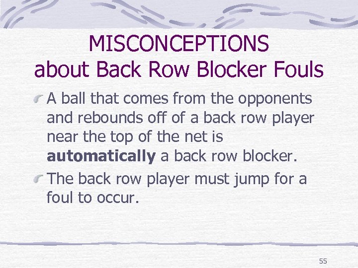 MISCONCEPTIONS about Back Row Blocker Fouls A ball that comes from the opponents and