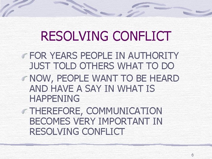 RESOLVING CONFLICT FOR YEARS PEOPLE IN AUTHORITY JUST TOLD OTHERS WHAT TO DO NOW,