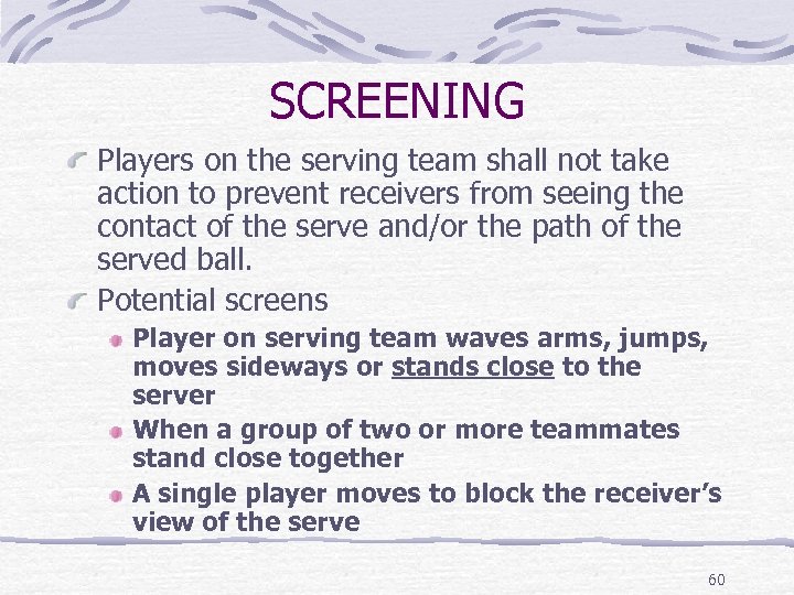 SCREENING Players on the serving team shall not take action to prevent receivers from