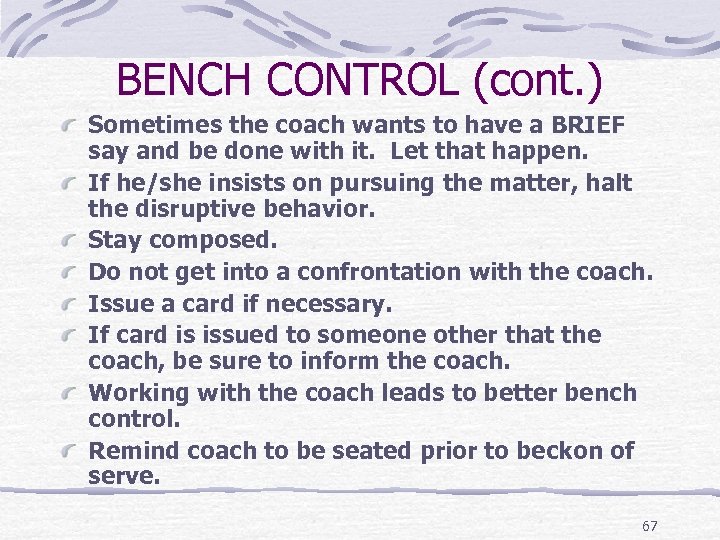 BENCH CONTROL (cont. ) Sometimes the coach wants to have a BRIEF say and