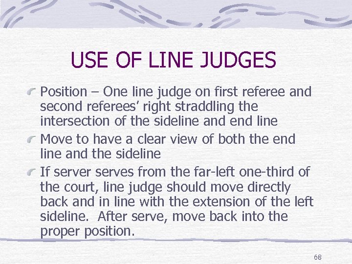 USE OF LINE JUDGES Position – One line judge on first referee and second