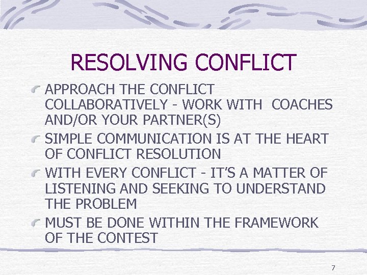 RESOLVING CONFLICT APPROACH THE CONFLICT COLLABORATIVELY - WORK WITH COACHES AND/OR YOUR PARTNER(S) SIMPLE