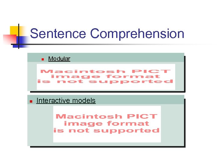 Sentence Comprehension n n Modular Interactive models 