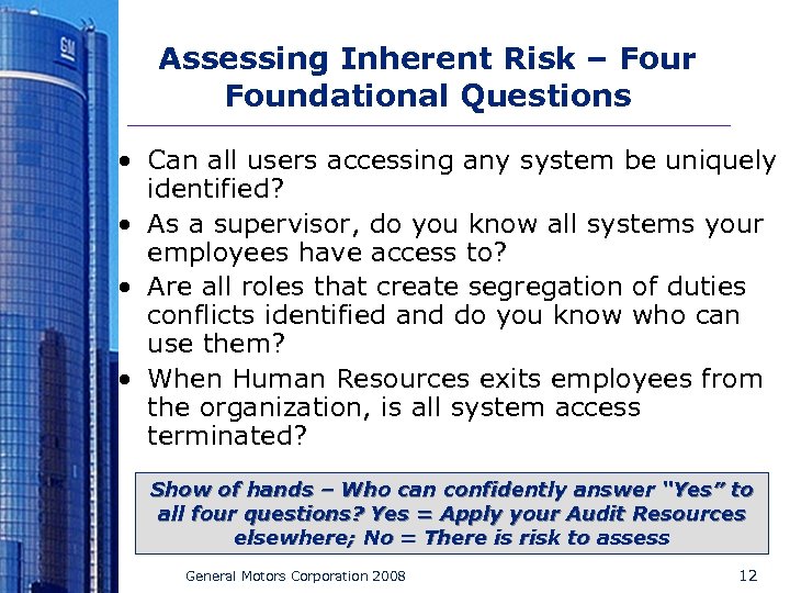 Assessing Inherent Risk – Four Foundational Questions • Can all users accessing any system