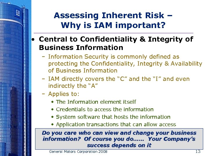 Assessing Inherent Risk – Why is IAM important? • Central to Confidentiality & Integrity