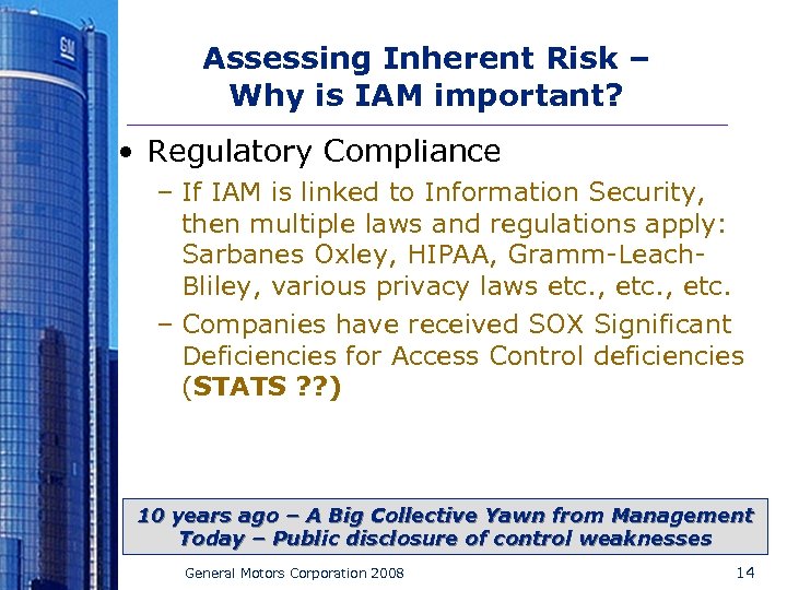 Assessing Inherent Risk – Why is IAM important? • Regulatory Compliance – If IAM