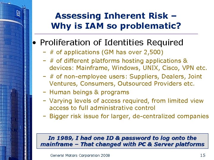 Assessing Inherent Risk – Why is IAM so problematic? • Proliferation of Identities Required