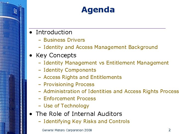 Agenda • Introduction – Business Drivers – Identity and Access Management Background • Key