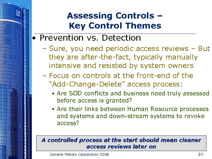Assessing Controls – Key Control Themes • Prevention vs. Detection – Sure, you need