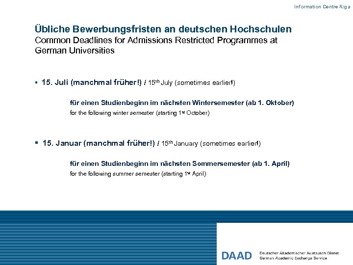 Information Centre Riga Übliche Bewerbungsfristen an deutschen Hochschulen Common Deadlines for Admissions Restricted Programmes