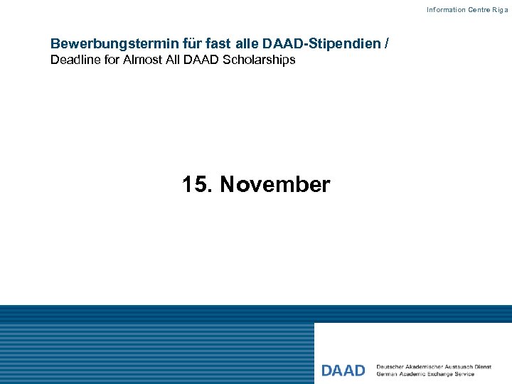 Information Centre Riga Bewerbungstermin für fast alle DAAD-Stipendien / Deadline for Almost All DAAD