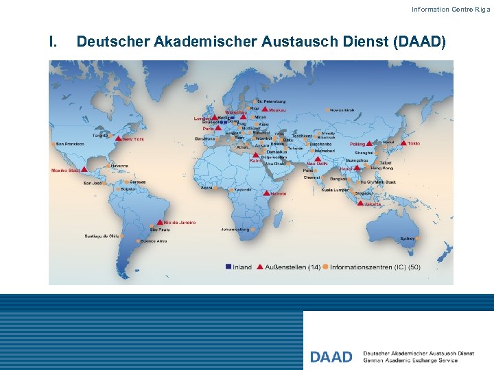 Information Centre Riga I. Deutscher Akademischer Austausch Dienst (DAAD) 