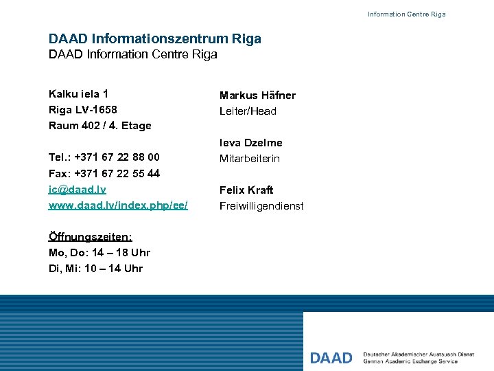 Information Centre Riga DAAD Informationszentrum Riga DAAD Information Centre Riga Kalku iela 1 Riga