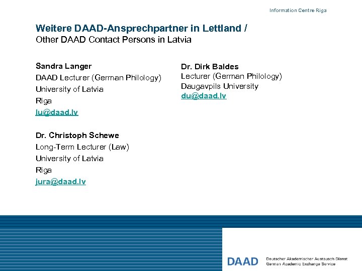 Information Centre Riga Weitere DAAD-Ansprechpartner in Lettland / Other DAAD Contact Persons in Latvia