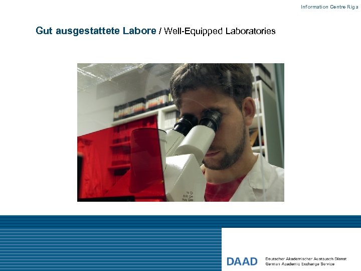 Information Centre Riga Gut ausgestattete Labore / Well-Equipped Laboratories 