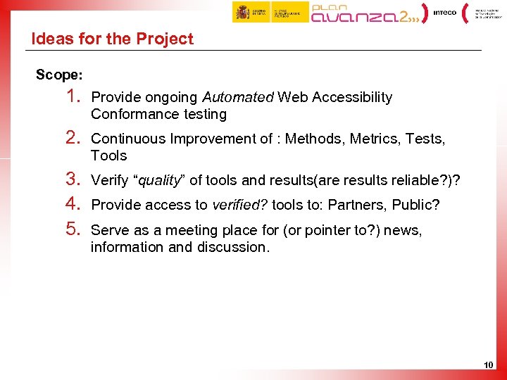 Ideas for the Project Scope: 1. Provide ongoing Automated Web Accessibility Conformance testing 2.