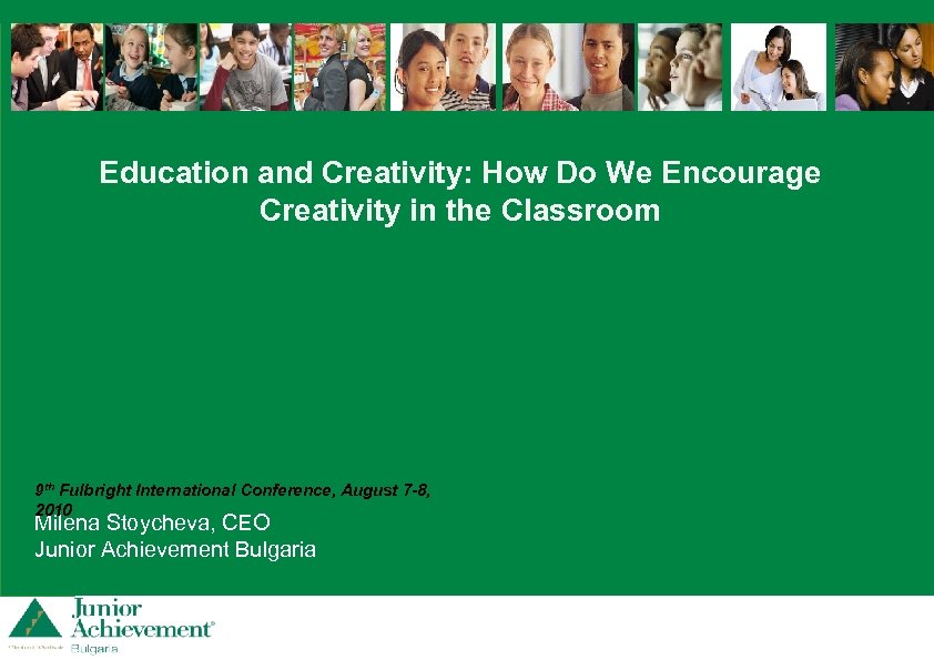 Education and Creativity: How Do We Encourage Creativity in the Classroom 9 th Fulbright