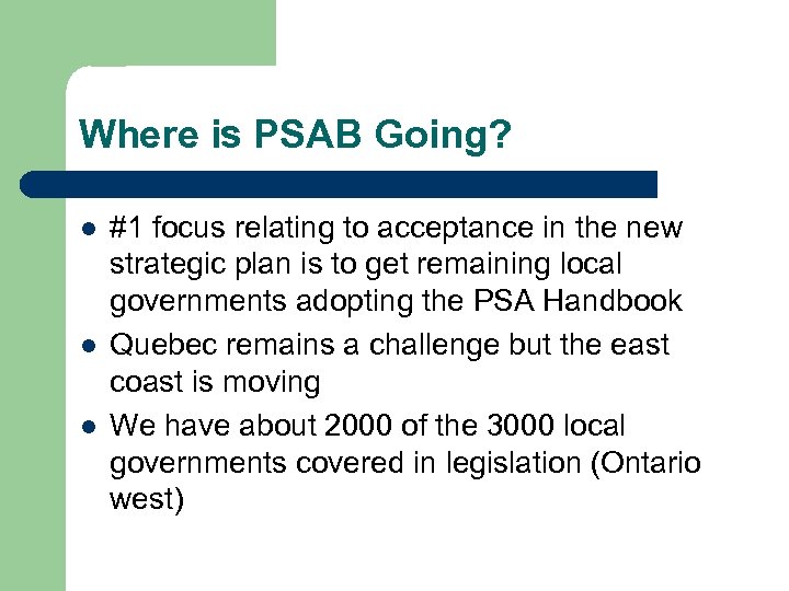 Where is PSAB Going? l l l #1 focus relating to acceptance in the