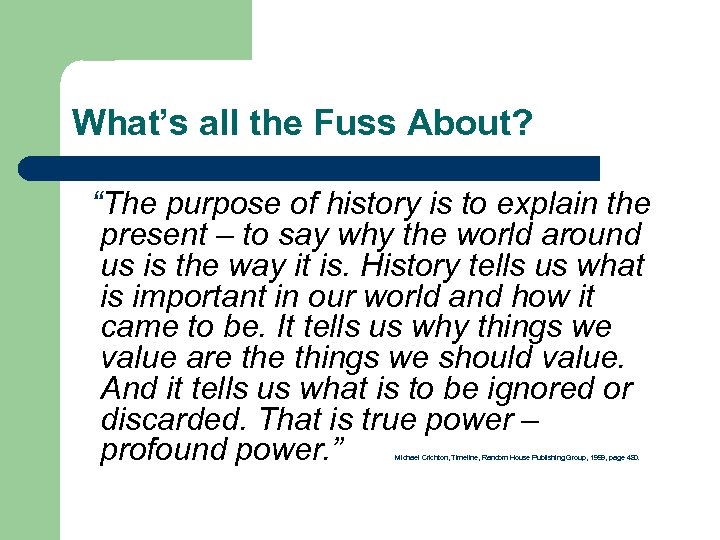 What’s all the Fuss About? “The purpose of history is to explain the present