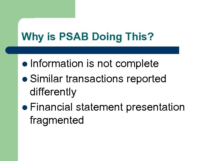 Why is PSAB Doing This? l Information is not complete l Similar transactions reported