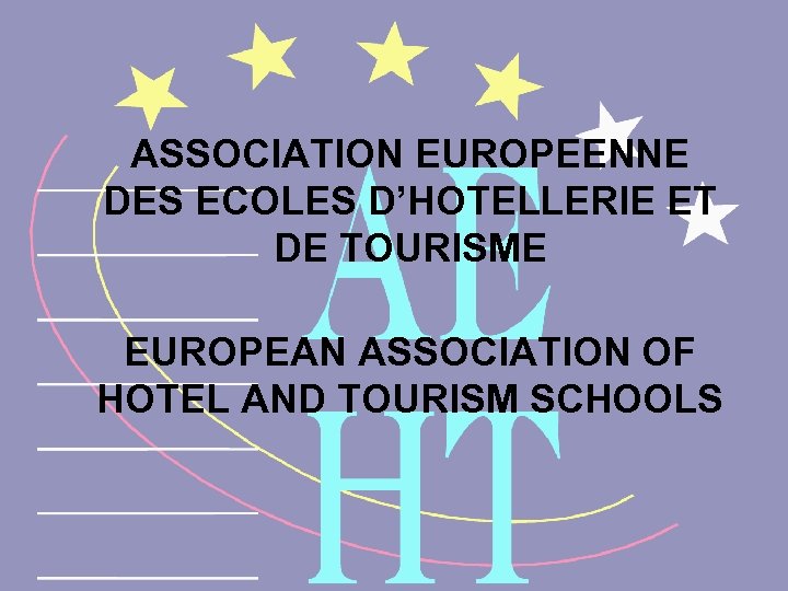 ASSOCIATION EUROPEENNE DES ECOLES D’HOTELLERIE ET DE TOURISME EUROPEAN ASSOCIATION OF HOTEL AND TOURISM