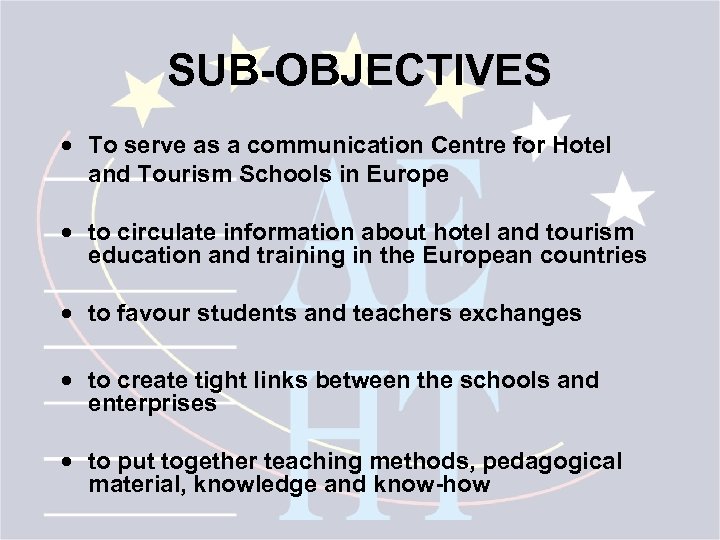 SUB-OBJECTIVES · To serve as a communication Centre for Hotel and Tourism Schools in