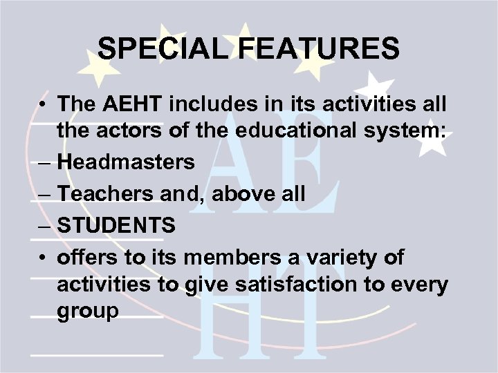 SPECIAL FEATURES • The AEHT includes in its activities all the actors of the