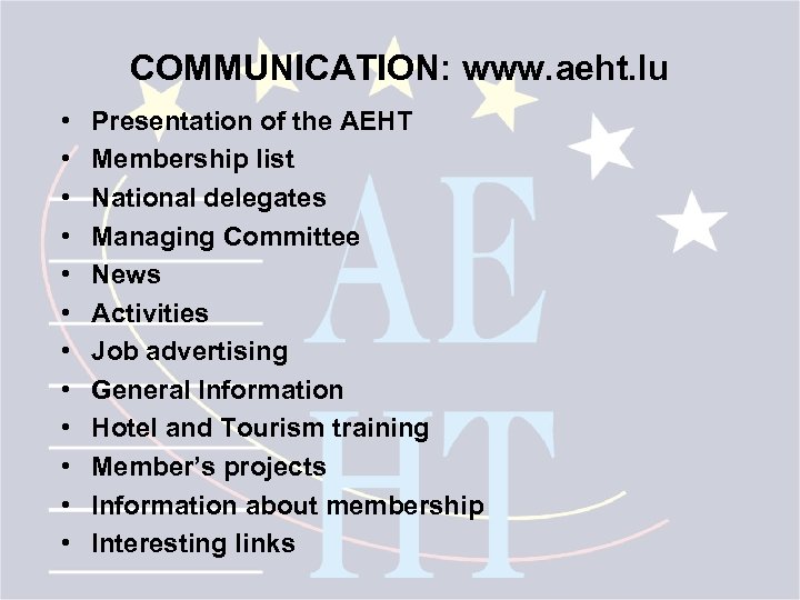COMMUNICATION: www. aeht. lu • • • Presentation of the AEHT Membership list National